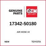 Genuine 2005-2007 Toyota Land Cruiser Air Hose #2 17342-50180 New. Price: $69.95.